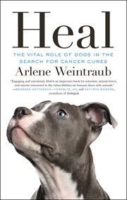 Heal : the vital role of dogs in the search for cancer cures cover image