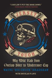 Jersey tough : my wild ride from outlaw biker to undercover cop cover image