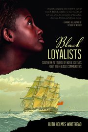 Black loyalists. Southern Settlers of Nova Scotia's First Free Black Communities cover image