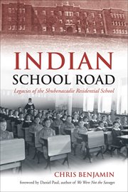 Indian School Road : Legacies of the Shubenacadie Residential School cover image
