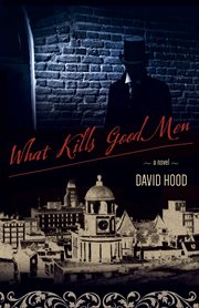 What kills good men : a novel cover image