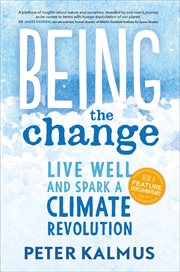 Being the Change : Live Well and Spark a Climate Revolution cover image