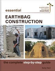 Essential Earthbag Construction : The Complete Step-by-Step Guide. Sustainable Building Essentials cover image