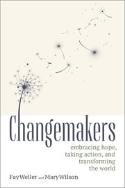 Changemakers : embracing hope, taking action, and transforming the world cover image
