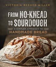 From no-knead to sourdough : a simpler approach to handmade bread cover image