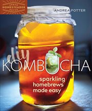 DIY Kombucha : Sparkling Homebrews Made Easy cover image