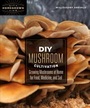 DIY Mushroom Cultivation : Growing Mushrooms at Home for Food, Medicine, and Soil cover image