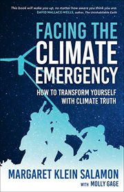 Facing the climate emergency : how to transform yourself with climate truth cover image