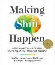 Making Shift Happen : Designing for Successful Environmental Behavior Change cover image