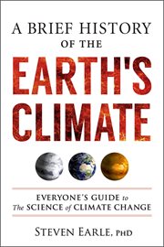 A Brief History of the Earth's Climate : Everyone's Guide to The Science of Climate Change cover image