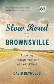 Slow road to Brownsville : a journey through the heart of the Old West cover image