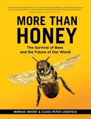 More than honey : the survival of bees and the future of our world cover image