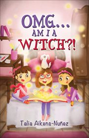 OMG . . . Am I a Witch?! cover image