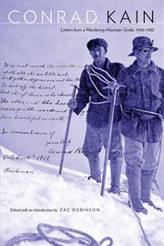 Conrad Kain : letters from a wandering mountain guide, 1906-1933 cover image