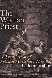 The woman priest : a translation of Sylvain Maréchal's novella, La femme abbé cover image