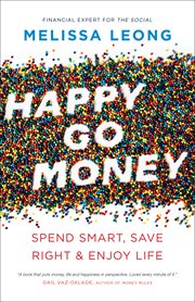 Happy go money : spend smart, save right and enjoy life cover image