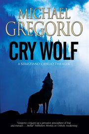 Cry wolf : a Sebastiano Cangio thriller cover image