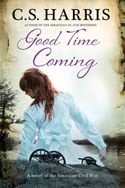 Good time coming : a novel of the American Civil War cover image