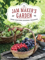 The Jam maker's garden : grow your own seasonal preserves cover image
