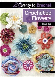20 to Crochet: Crocheted Flowers cover image