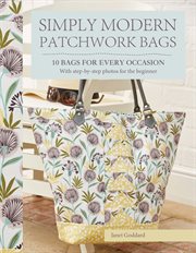 Simply modern patchwork bags : 10 bags for every occasion cover image