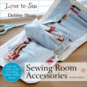 Love to Sew : Sewing Room Accessories cover image