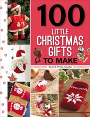 100 little Christmas gifts to make. 100 little gifts to make cover image