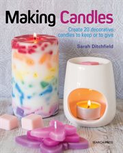 Making candles : create 20 decorative candles to keep or to give cover image