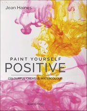Paint Yourself Positive : Colorful Creative Watercolour cover image