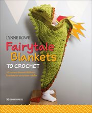 Fairytale blankets to crochet. 10 Fantasy-Themed Children's Blankets for Storytime Cuddles cover image