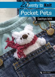 Twenty to Knit : Pocket Pets. Twenty to Make cover image