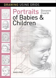 Drawing Using Grids: Portraits of Babies & Children cover image