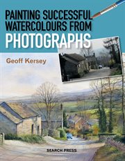 Painting successful watercolours from photographs cover image