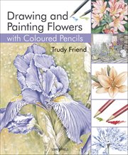 Drawing & Painting Flowers With Coloured Pencils cover image