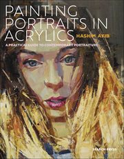 Painting Portraits in Acrylics : A Practical Guide to Contemporary Portraiture cover image