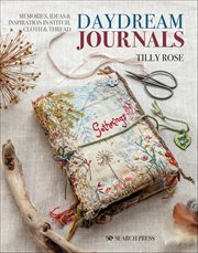 Daydream Journals : Memories, Ideas & Inspiration In Stitch, Cloth & Thread cover image