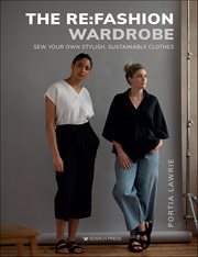 The Re: Fashion Wardrobe : Sew Your Own Stylish, Sustainable Clothes cover image