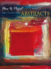 How to Paint: Abstracts cover image