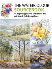 The Watercolour Sourcebook : 60 Inspiring Pictures To Transfer And Paint With Full-Size Outlines cover image
