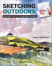 Sketching Outdoors : Discover The Joy Of Painting Outside cover image