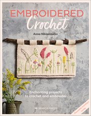 Embroidered Crochet : Enchanting Projects To Crochet And Embroider cover image