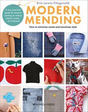 Modern Mending : How To Minimize Waste And Maximize Style cover image