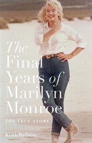 The final years of Marilyn Monroe : the true story cover image