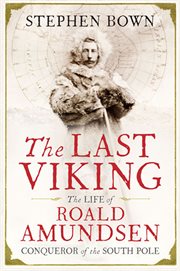 The last Viking : the life of Roald Amundsen, conqueror of the South Pole cover image
