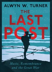 The Last post : music, remembrance and the Great War cover image
