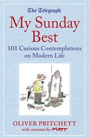 My Sunday best : 101 curious contemplations on modern life cover image