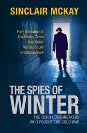 The spies of winter : the GCHQ codebreakers who fought the Cold War cover image