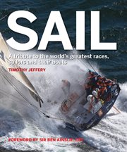 Sail : A Tribute to the World's Greatest Races, Sailors and Their Boats cover image