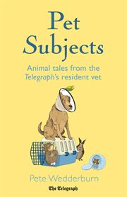 Pet subjects.. Animal Tales from the Telegraph's Resident Vet cover image