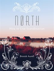 Nørth : how to live Scandinavian cover image